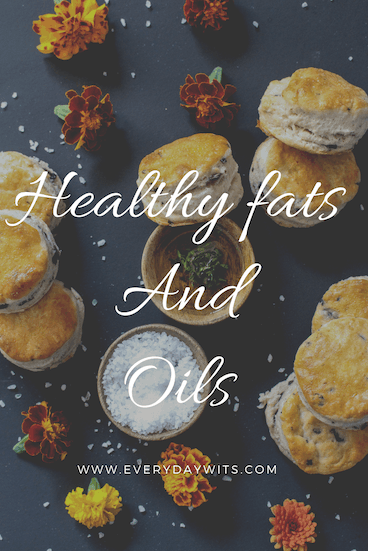 Healthy fats and oils